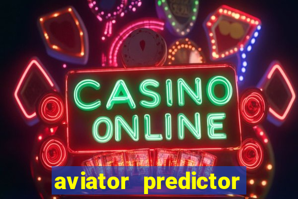 aviator predictor v4.0 apk download